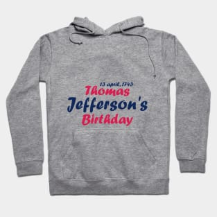 Thomas Jefferson's Birthday Hoodie